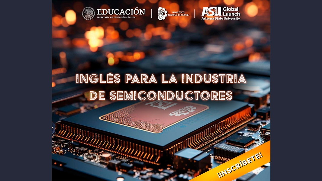 Inscríbete en el curso “Inglés para la Industria de Semiconductores” de TecNM